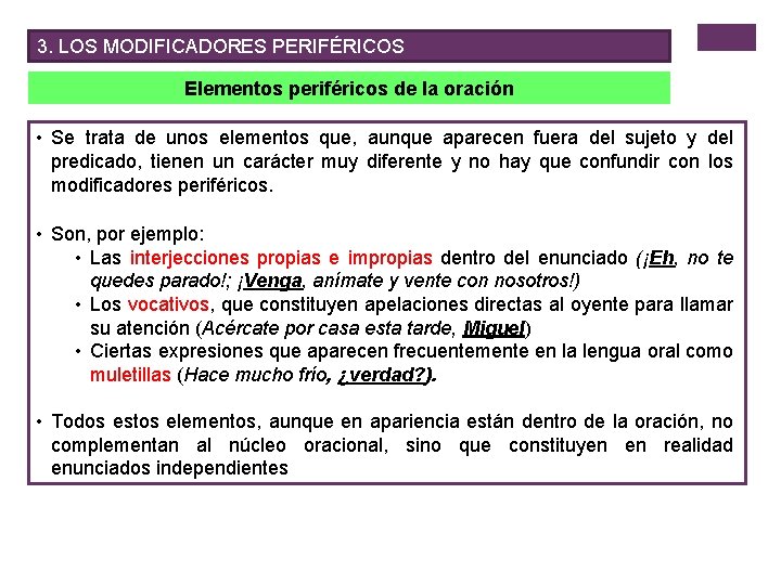 3. LOS MODIFICADORES PERIFÉRICOS Elementos periféricos de la oración • Se trata de unos