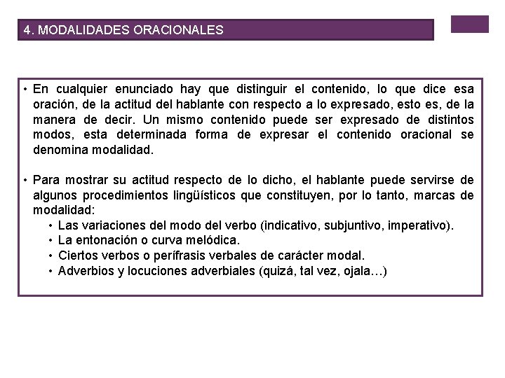 4. MODALIDADES ORACIONALES • En cualquier enunciado hay que distinguir el contenido, lo que