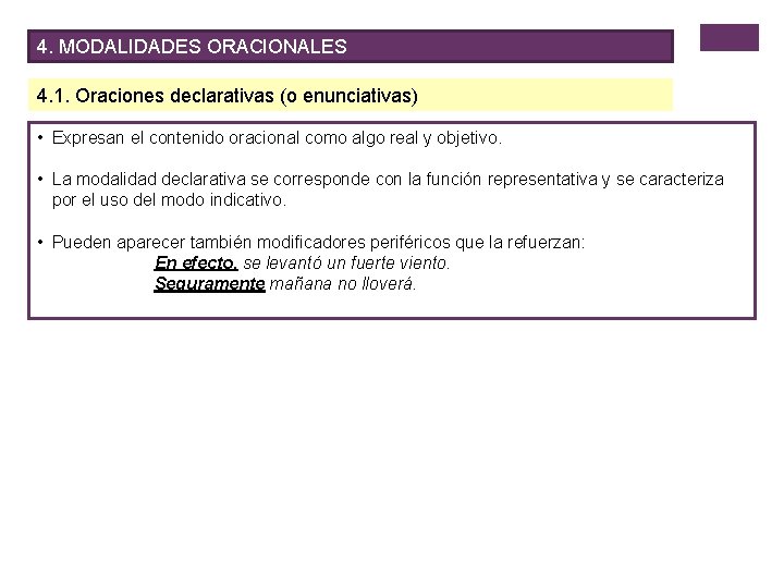 4. MODALIDADES ORACIONALES 4. 1. Oraciones declarativas (o enunciativas) • Expresan el contenido oracional
