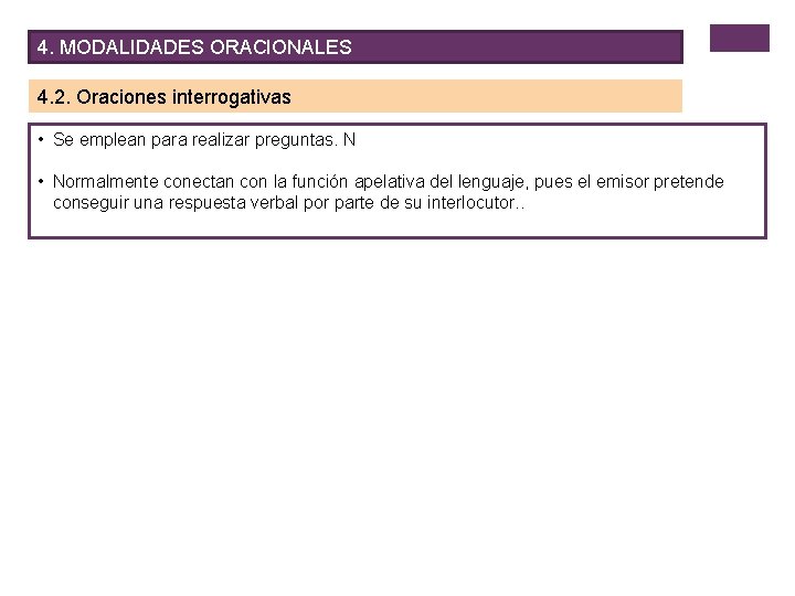 4. MODALIDADES ORACIONALES 4. 2. Oraciones interrogativas • Se emplean para realizar preguntas. N