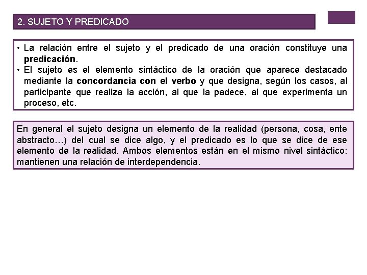 2. SUJETO Y PREDICADO • La relación entre el sujeto y el predicado de