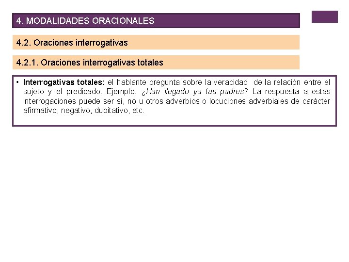 4. MODALIDADES ORACIONALES 4. 2. Oraciones interrogativas 4. 2. 1. Oraciones interrogativas totales •