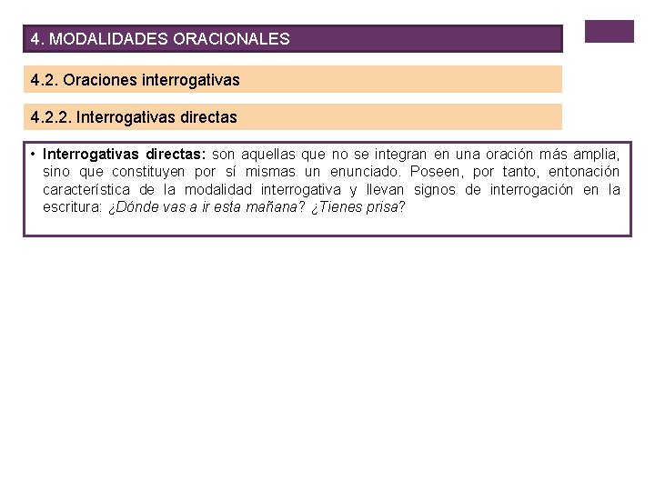 4. MODALIDADES ORACIONALES 4. 2. Oraciones interrogativas 4. 2. 2. Interrogativas directas • Interrogativas