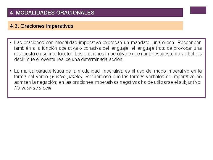 4. MODALIDADES ORACIONALES 4. 3. Oraciones imperativas • Las oraciones con modalidad imperativa expresan