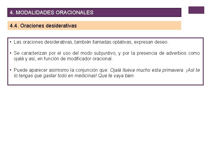 4. MODALIDADES ORACIONALES 4. 4. Oraciones desiderativas • Las oraciones desiderativas, también llamadas optativas,