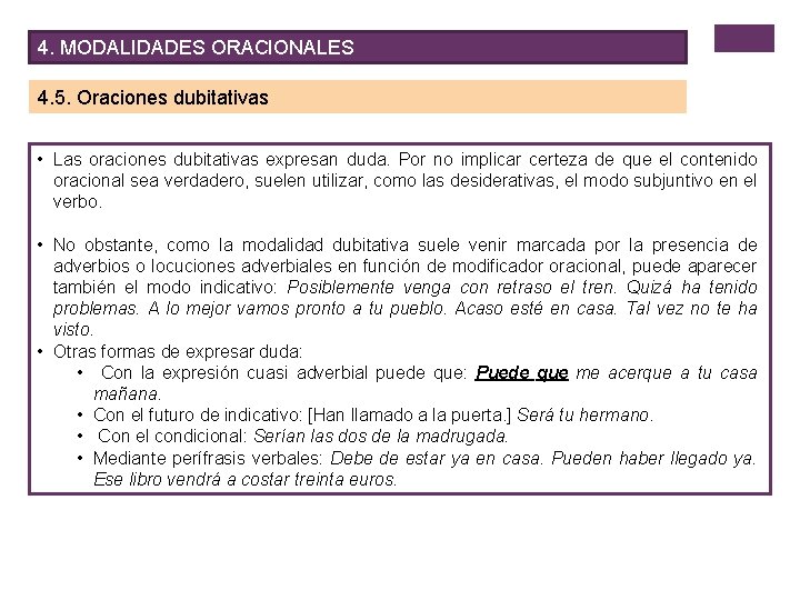 4. MODALIDADES ORACIONALES 4. 5. Oraciones dubitativas • Las oraciones dubitativas expresan duda. Por