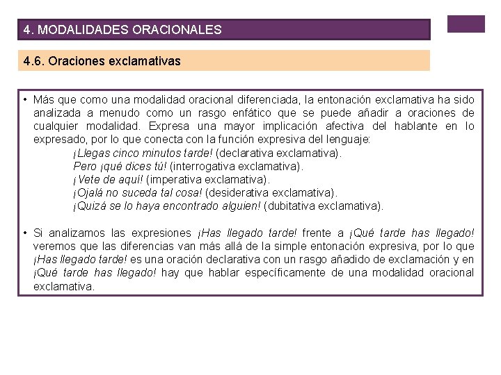 4. MODALIDADES ORACIONALES 4. 6. Oraciones exclamativas • Más que como una modalidad oracional