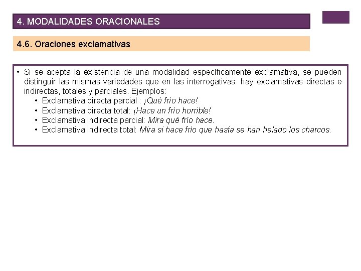 4. MODALIDADES ORACIONALES 4. 6. Oraciones exclamativas • Si se acepta la existencia de