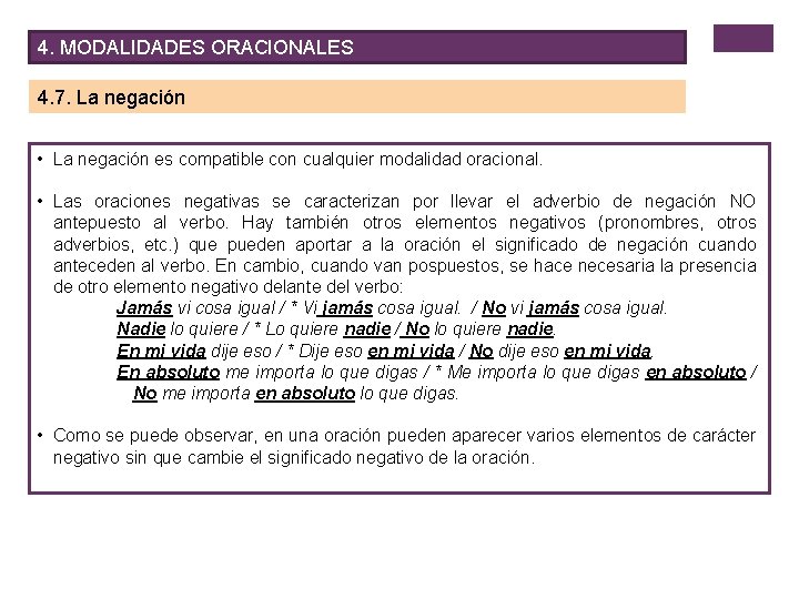 4. MODALIDADES ORACIONALES 4. 7. La negación • La negación es compatible con cualquier