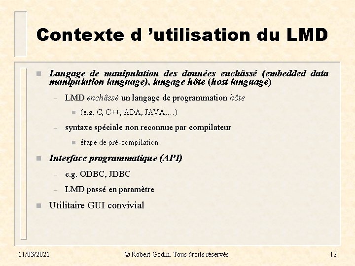 Contexte d ’utilisation du LMD n Langage de manipulation des données enchâssé (embedded data