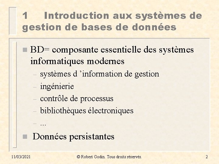 1 Introduction aux systèmes de gestion de bases de données n BD= composante essentielle