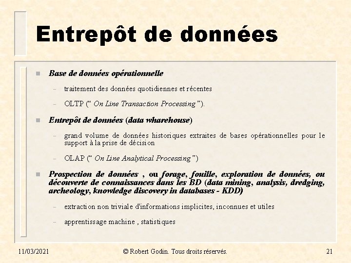 Entrepôt de données n n n Base de données opérationnelle – traitement des données