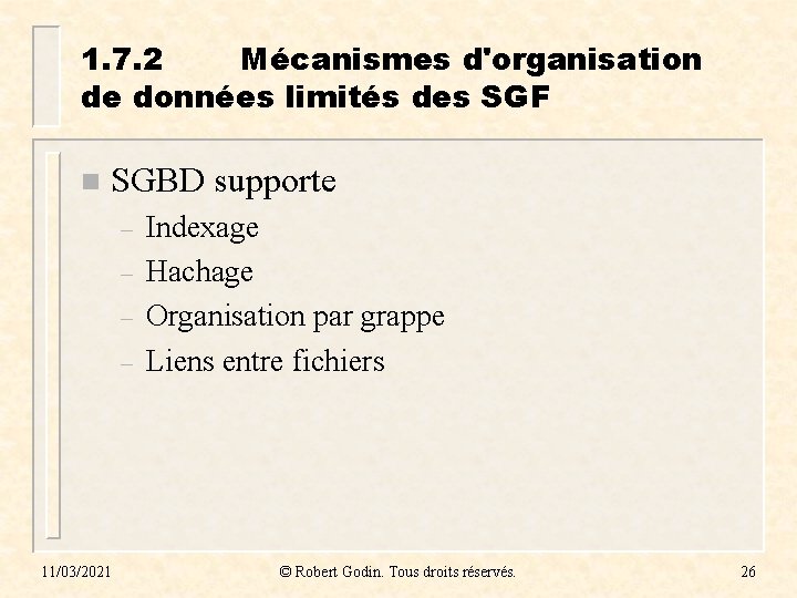 1. 7. 2 Mécanismes d'organisation de données limités des SGF n SGBD supporte –