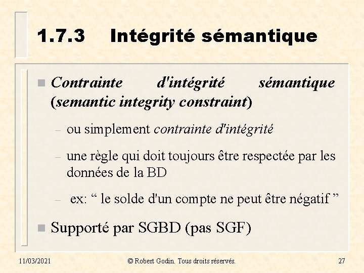 1. 7. 3 n n Intégrité sémantique Contrainte d'intégrité sémantique (semantic integrity constraint) –