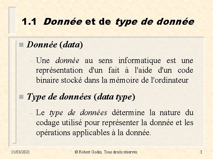 1. 1 Donnée et de type de donnée n Donnée (data) – n Une