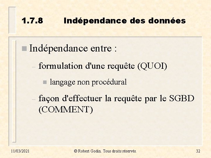 1. 7. 8 Indépendance des données n Indépendance entre : – formulation d'une requête