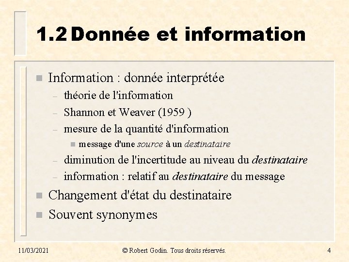 1. 2 Donnée et information n Information : donnée interprétée – – – théorie