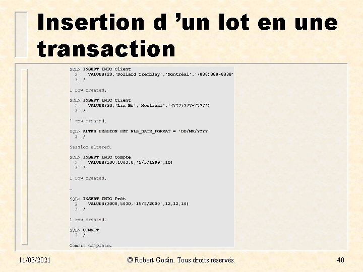 Insertion d ’un lot en une transaction 11/03/2021 © Robert Godin. Tous droits réservés.
