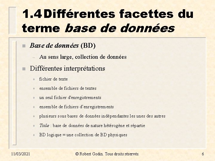 1. 4 Différentes facettes du terme base de données n Base de données (BD)