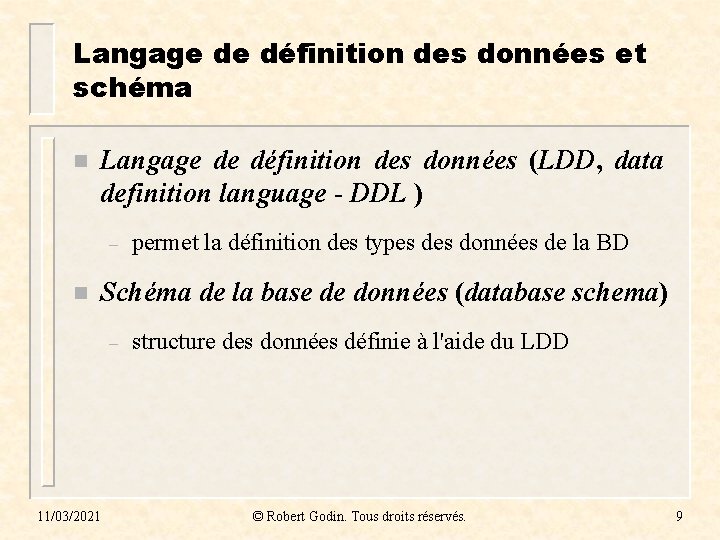 Langage de définition des données et schéma n Langage de définition des données (LDD,