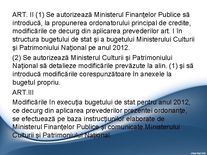 ART. II (1) Se autorizează Ministerul Finanţelor Publice să introducă, la propunerea ordonatorului principal ART. II (1) Se autorizează Ministerul Finanţelor Publice să introducă, la propunerea ordonatorului principal