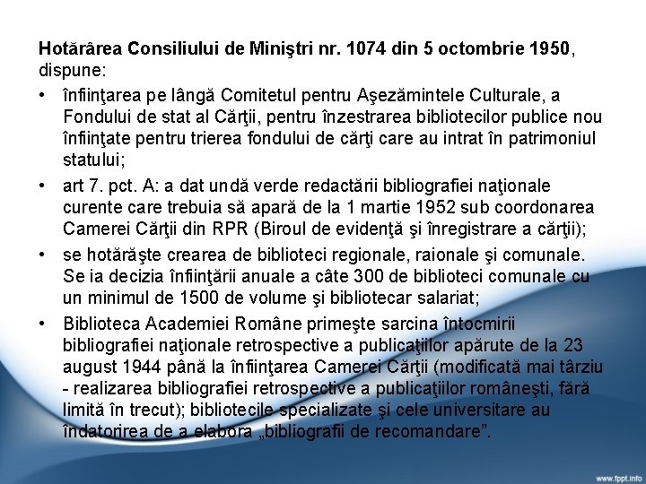 Hotărârea Consiliului de Miniştri nr. 1074 din 5 octombrie 1950, dispune: • înfiinţarea pe Hotărârea Consiliului de Miniştri nr. 1074 din 5 octombrie 1950, dispune: • înfiinţarea pe