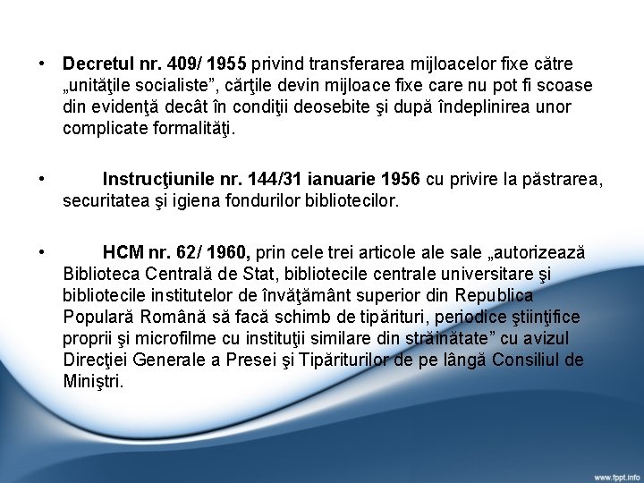 • Decretul nr. 409/ 1955 privind transferarea mijloacelor fixe către „unităţile socialiste”, cărţile • Decretul nr. 409/ 1955 privind transferarea mijloacelor fixe către „unităţile socialiste”, cărţile