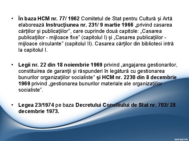 • În baza HCM nr. 77/ 1962 Comitetul de Stat pentru Cultură şi • În baza HCM nr. 77/ 1962 Comitetul de Stat pentru Cultură şi