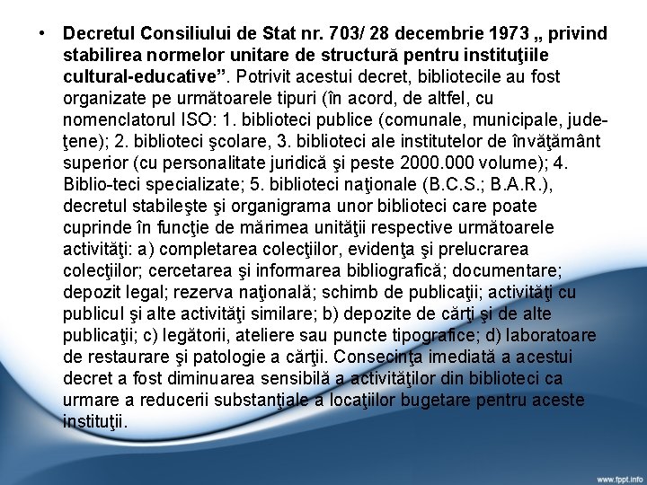 • Decretul Consiliului de Stat nr. 703/ 28 decembrie 1973 „ privind stabilirea • Decretul Consiliului de Stat nr. 703/ 28 decembrie 1973 „ privind stabilirea