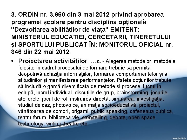 3. ORDIN nr. 3. 960 din 3 mai 2012 privind aprobarea programei școlare pentru 3. ORDIN nr. 3. 960 din 3 mai 2012 privind aprobarea programei școlare pentru