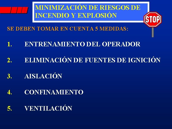 MINIMIZACIÓN DE RIESGOS DE INCENDIO Y EXPLOSIÓN SE DEBEN TOMAR EN CUENTA 5 MEDIDAS: