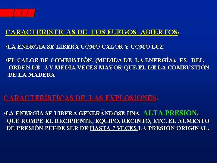 CARACTERÍSTICAS DE LOS FUEGOS ABIERTOS: • LA ENERGÍA SE LIBERA COMO CALOR Y COMO