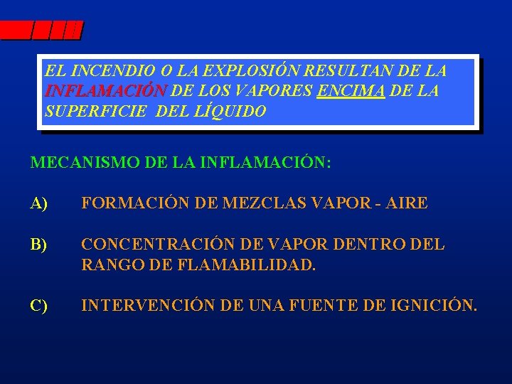 EL INCENDIO O LA EXPLOSIÓN RESULTAN DE LA INFLAMACIÓN DE LOS VAPORES ENCIMA DE