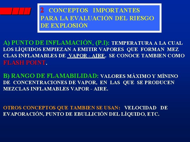 2 CONCEPTOS IMPORTANTES PARA LA EVALUACIÓN DEL RIESGO DE EXPLOSIÓN A) PUNTO DE INFLAMACIÓN,