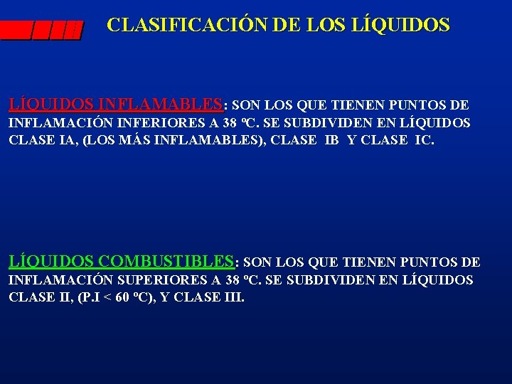 CLASIFICACIÓN DE LOS LÍQUIDOS INFLAMABLES: SON LOS QUE TIENEN PUNTOS DE INFLAMACIÓN INFERIORES A