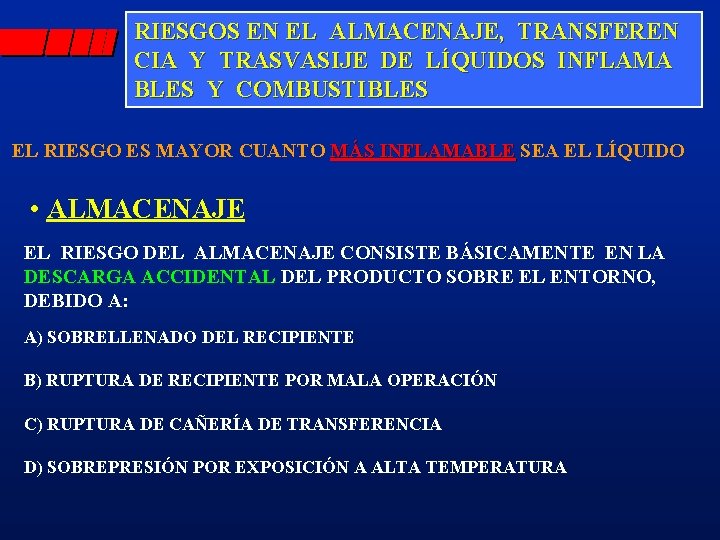 RIESGOS EN EL ALMACENAJE, TRANSFEREN CIA Y TRASVASIJE DE LÍQUIDOS INFLAMA BLES Y COMBUSTIBLES