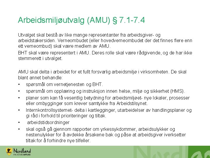 Arbeidsmiljøutvalg (AMU) § 7. 1 -7. 4 Utvalget skal bestå av like mange representanter