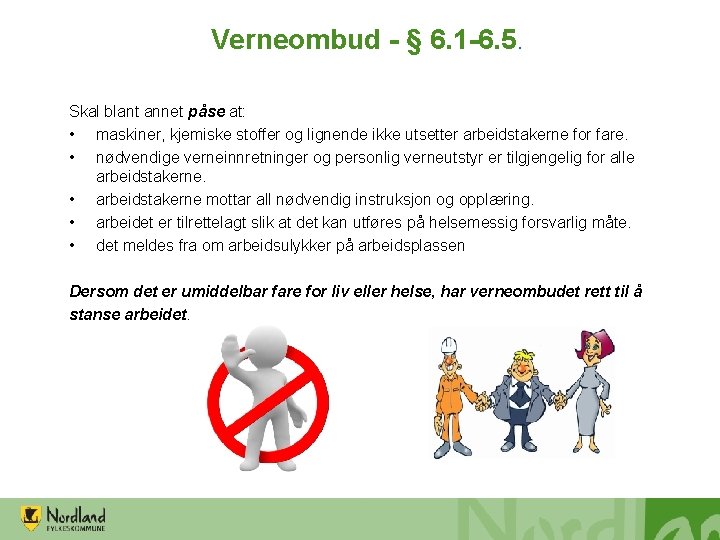 Verneombud - § 6. 1 -6. 5. Skal blant annet påse at: • maskiner,