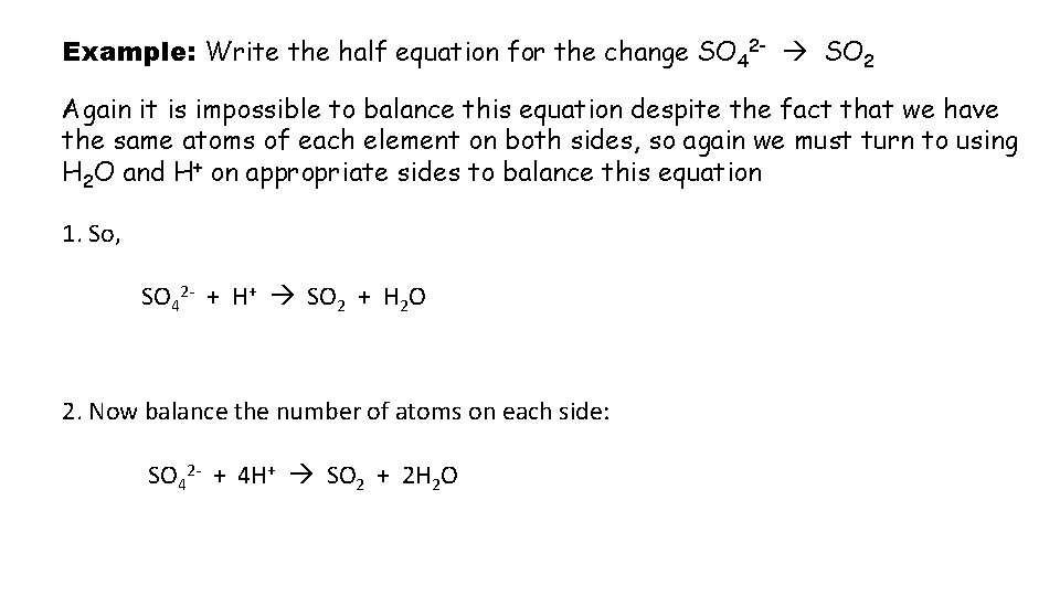 Example: Write the half equation for the change SO 42 - SO 2 Again