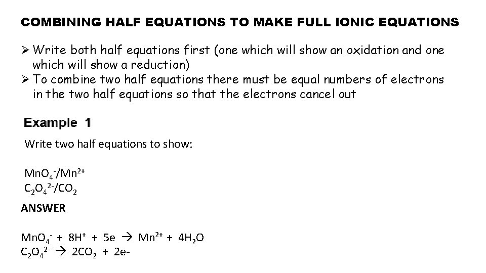 COMBINING HALF EQUATIONS TO MAKE FULL IONIC EQUATIONS Ø Write both half equations first