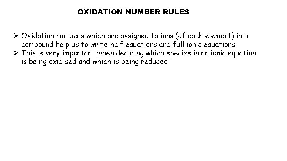 OXIDATION NUMBER RULES Ø Oxidation numbers which are assigned to ions (of each element)