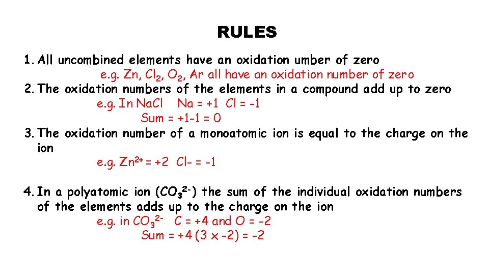 RULES 1. All uncombined elements have an oxidation umber of zero e. g. Zn,