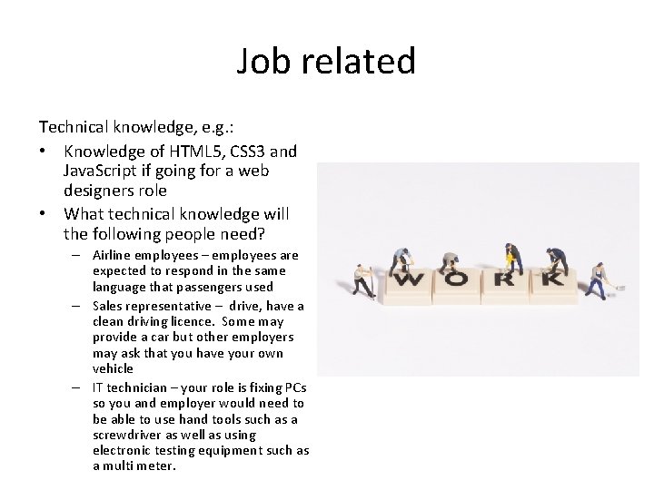 Job related Technical knowledge, e. g. : • Knowledge of HTML 5, CSS 3