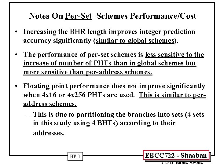 Notes On Per-Set Schemes Performance/Cost • Increasing the BHR length improves integer prediction accuracy