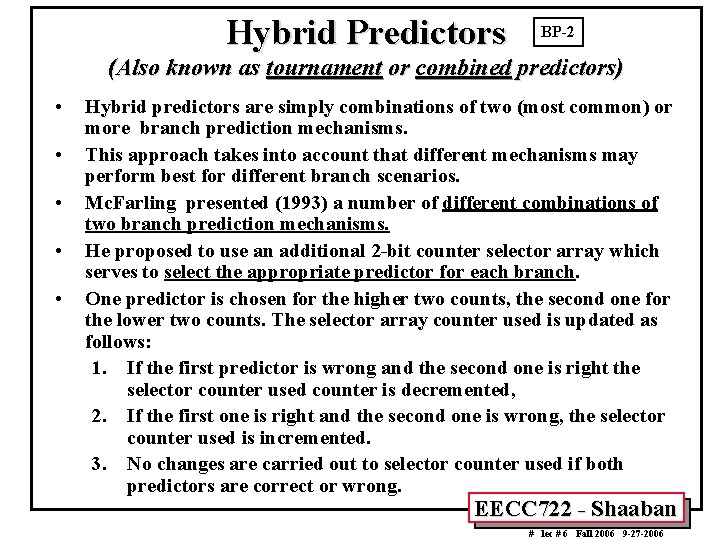 Hybrid Predictors BP-2 (Also known as tournament or combined predictors) • • • Hybrid