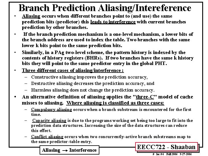  • • • Branch Prediction Aliasing/Intereference Aliasing occurs when different branches point to
