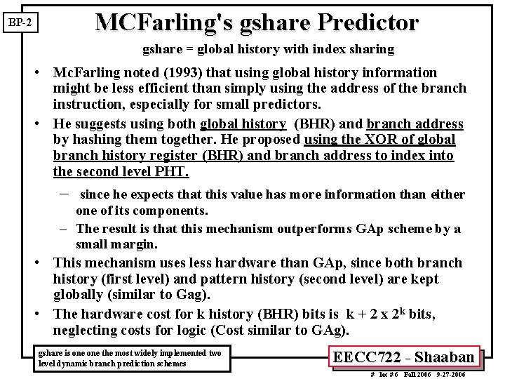 MCFarling's gshare Predictor BP-2 gshare = global history with index sharing • Mc. Farling