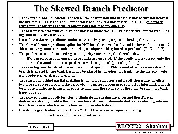 The Skewed Branch Predictor • • • The skewed branch predictor is based on
