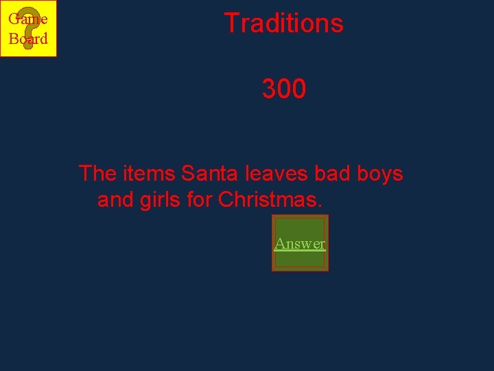 Game Board Traditions 300 The items Santa leaves bad boys and girls for Christmas.