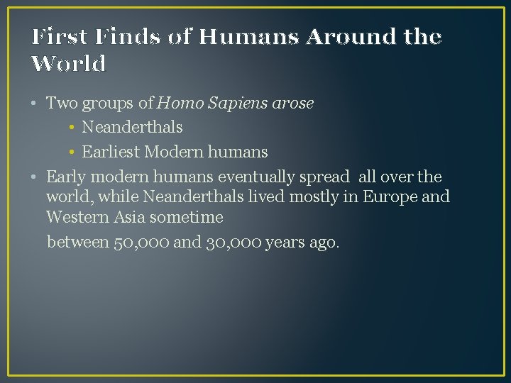 First Finds of Humans Around the World • Two groups of Homo Sapiens arose